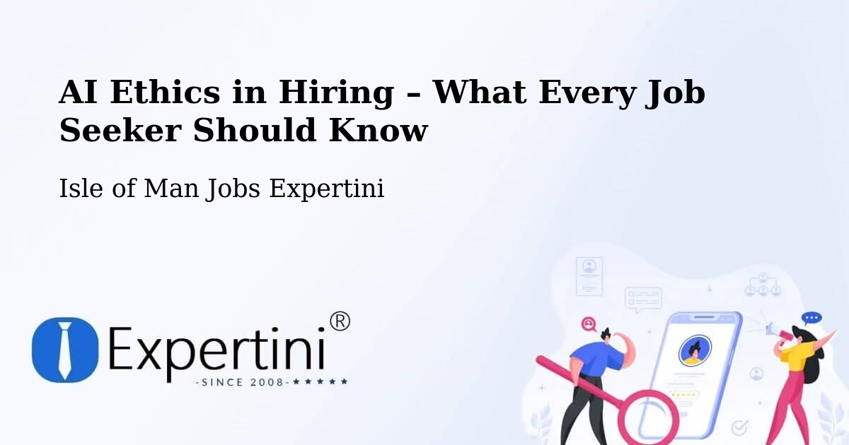 AI Ethics in Recruitment & Hiring – Port Soderick - Port Soderick, Isle of Man Jobs Expertini