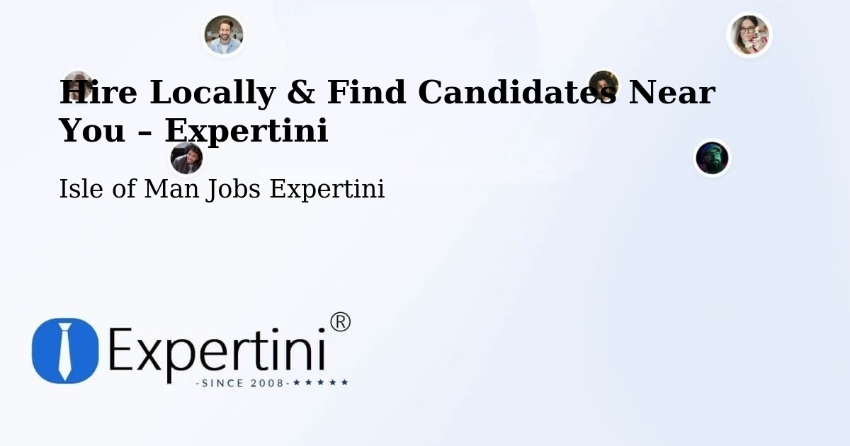 Hire Locally in Port Soderick – Find Qualified Candidates Near You - Port Soderick, Isle of Man Jobs Expertini