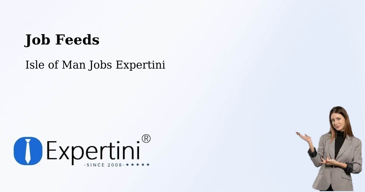 Job Listings Feed – Port Soderick - Isle of Man Jobs Expertini