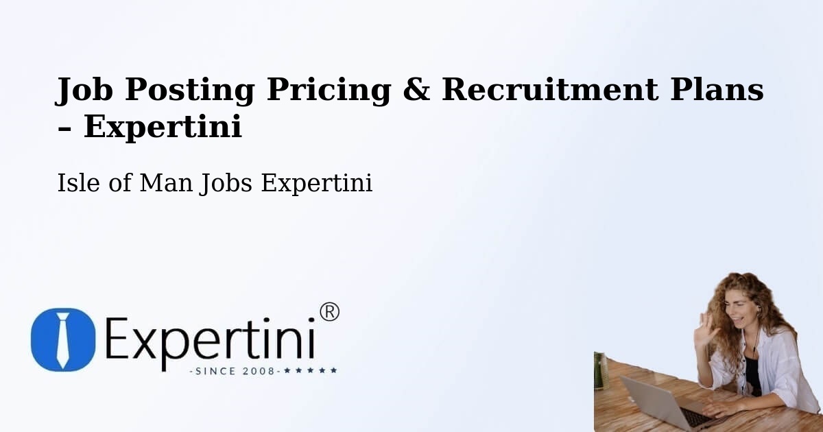 Job Posting Pricing & Recruitment Plans – Port Soderick - Port Soderick, Isle of Man Jobs Expertini