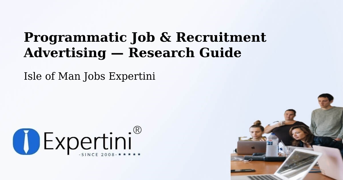 Programmatic Job & Recruitment Advertising — Research Guide – Port Soderick